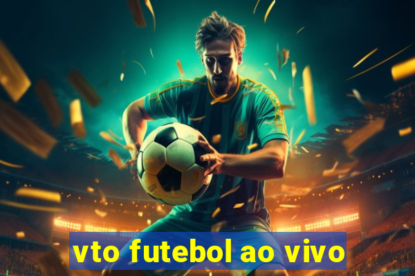 vto futebol ao vivo